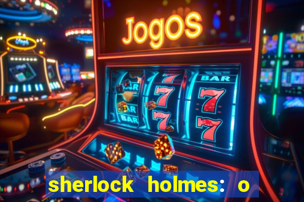 sherlock holmes: o jogo de sombras torrent